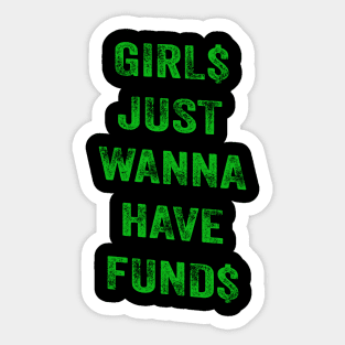 Girs Just Wanna Have Funds Sticker